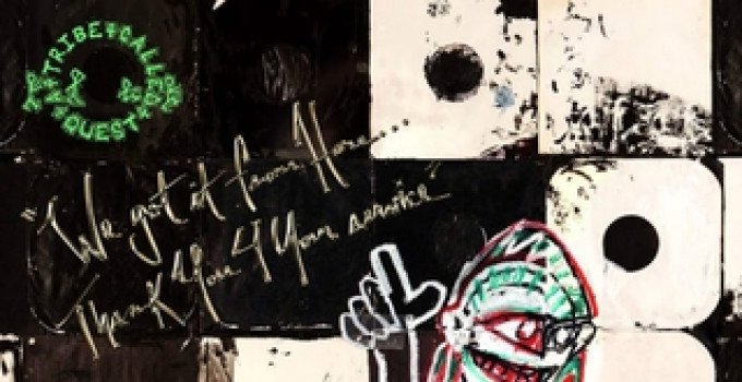 A Tribe Called Quest - ''We Got It From Here…Thank You 4 Your Service''