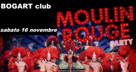 Sabato 16 novembre Bogart Moulin Rouge